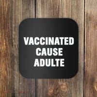 Justin Trudeau Vaccinated Cause Adults Coaster thumb 0