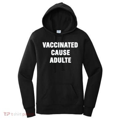 Justin Trudeau Vaccinated Cause Adults Women's Hoodie