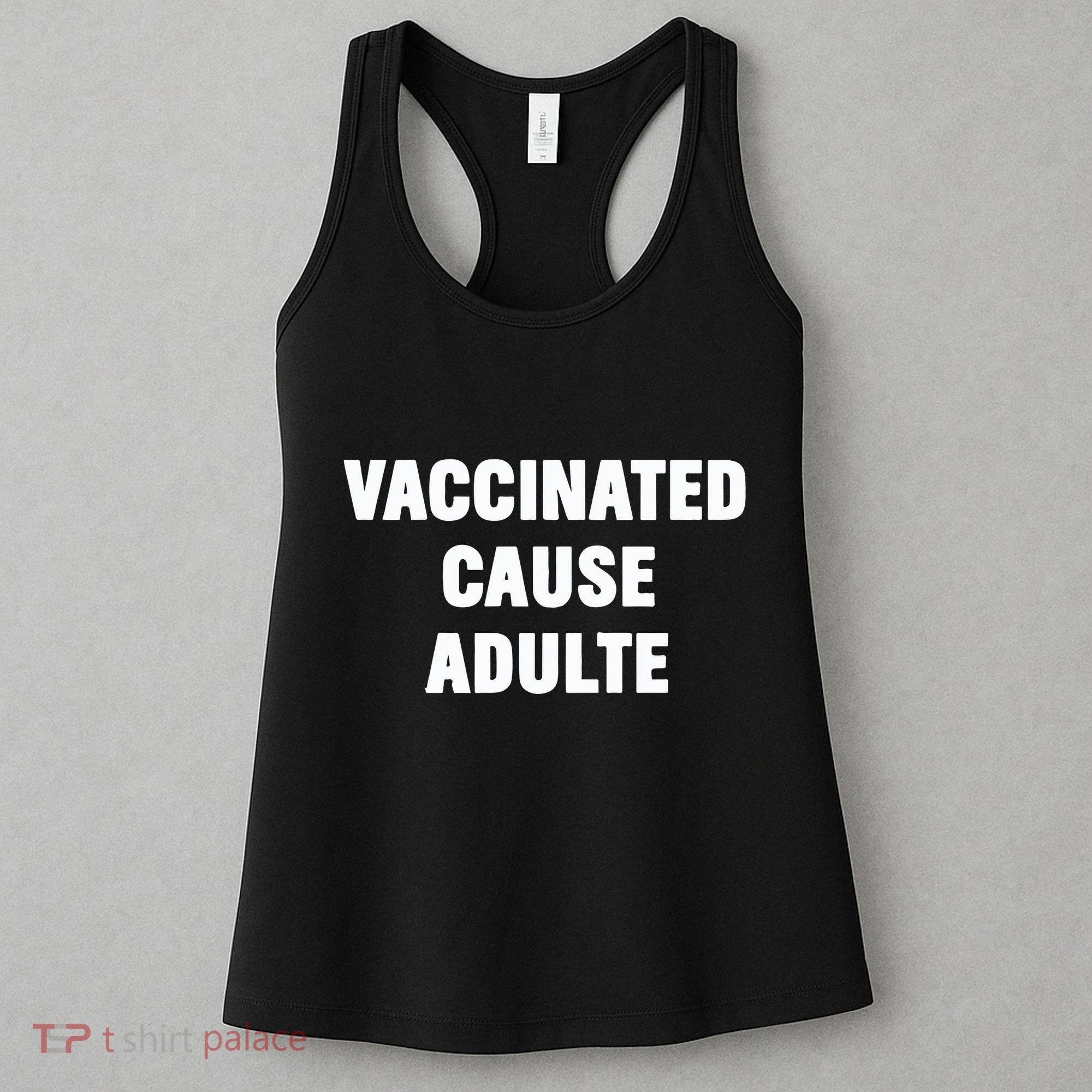 Justin Trudeau Vaccinated Cause Adults Women's Tank Top