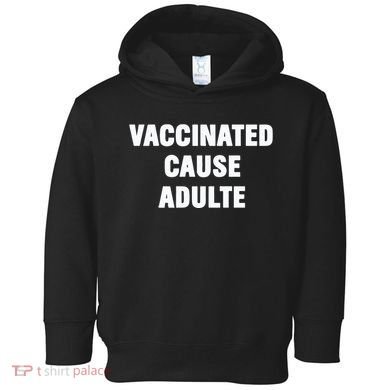 Justin Trudeau Vaccinated Cause Adults Toddler Hoodie