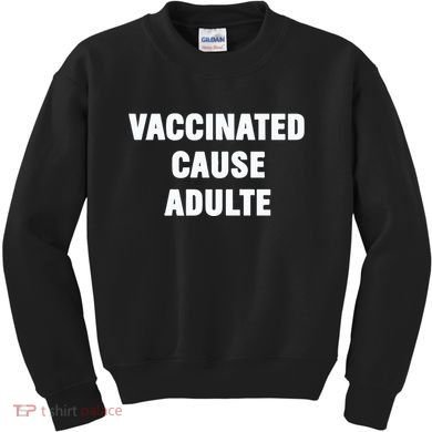 Justin Trudeau Vaccinated Cause Adults Kids Sweatshirt