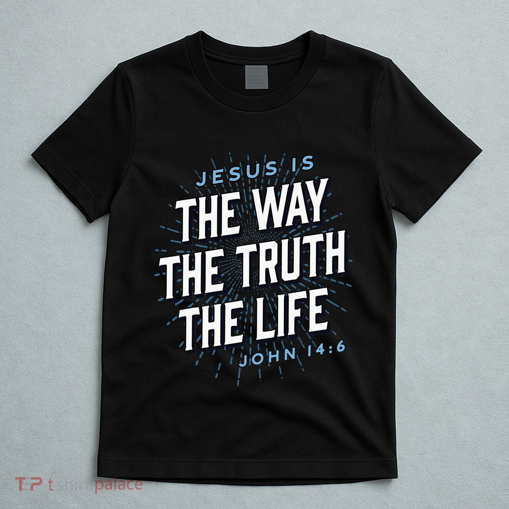 Jesus The Way Truth Life Christian John 146 Bible Verse T-Shirt