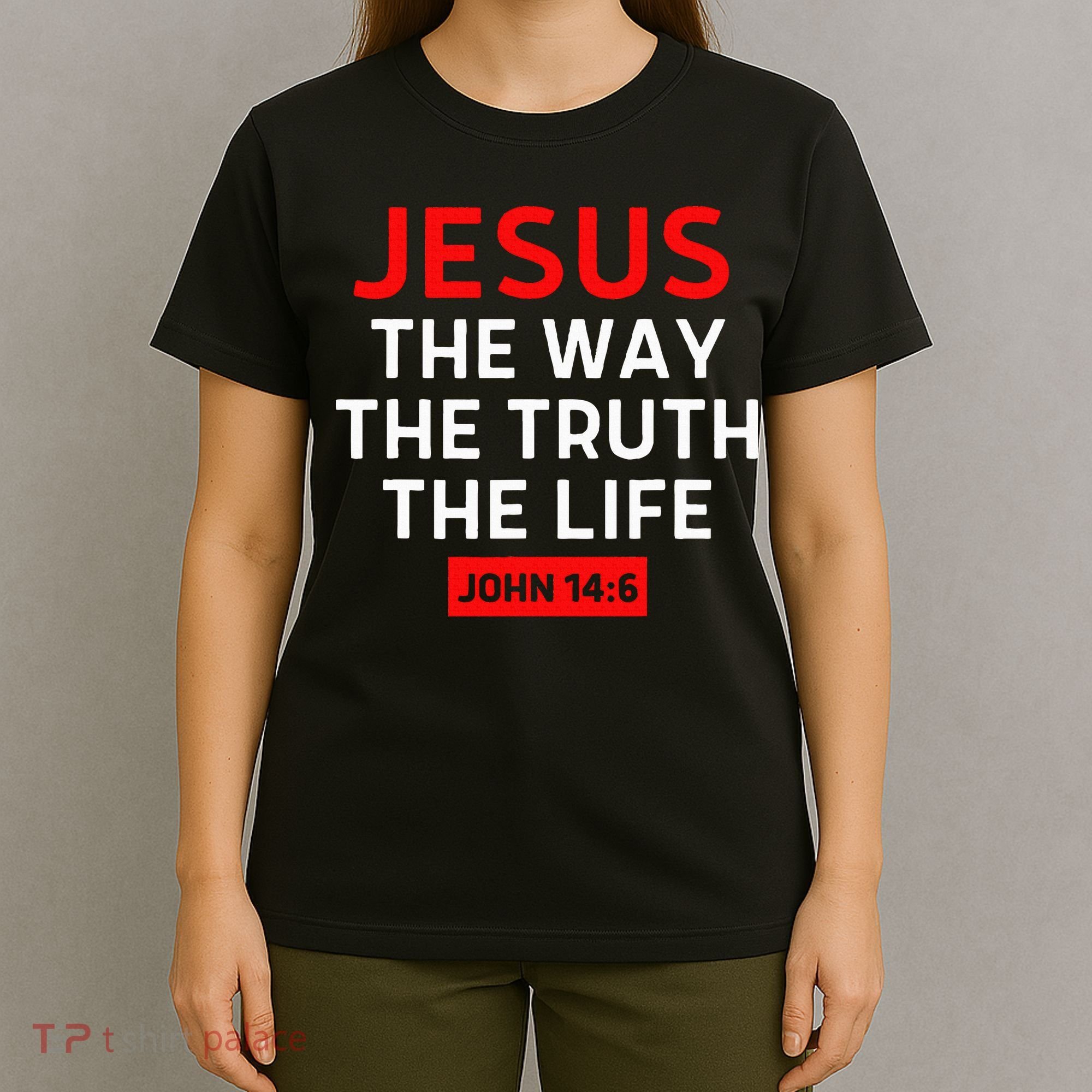 Jesus The Way Truth Life John 146 Christian Bible Verse T-Shirt