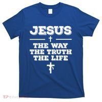 Jesus The Way The Truth The Life Christian Bible Verse Gift T-Shirt thumb 0