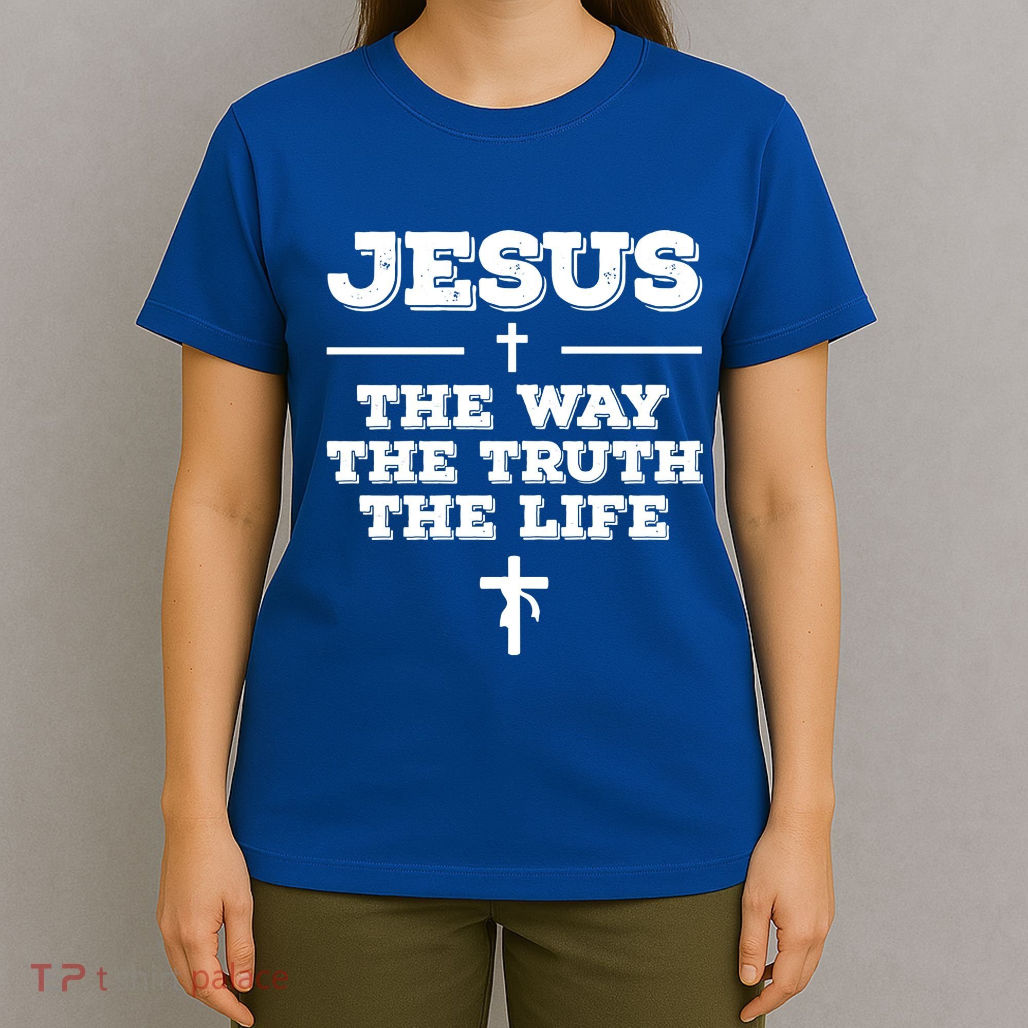 Jesus The Way The Truth The Life Christian Bible Verse Gift T-Shirt