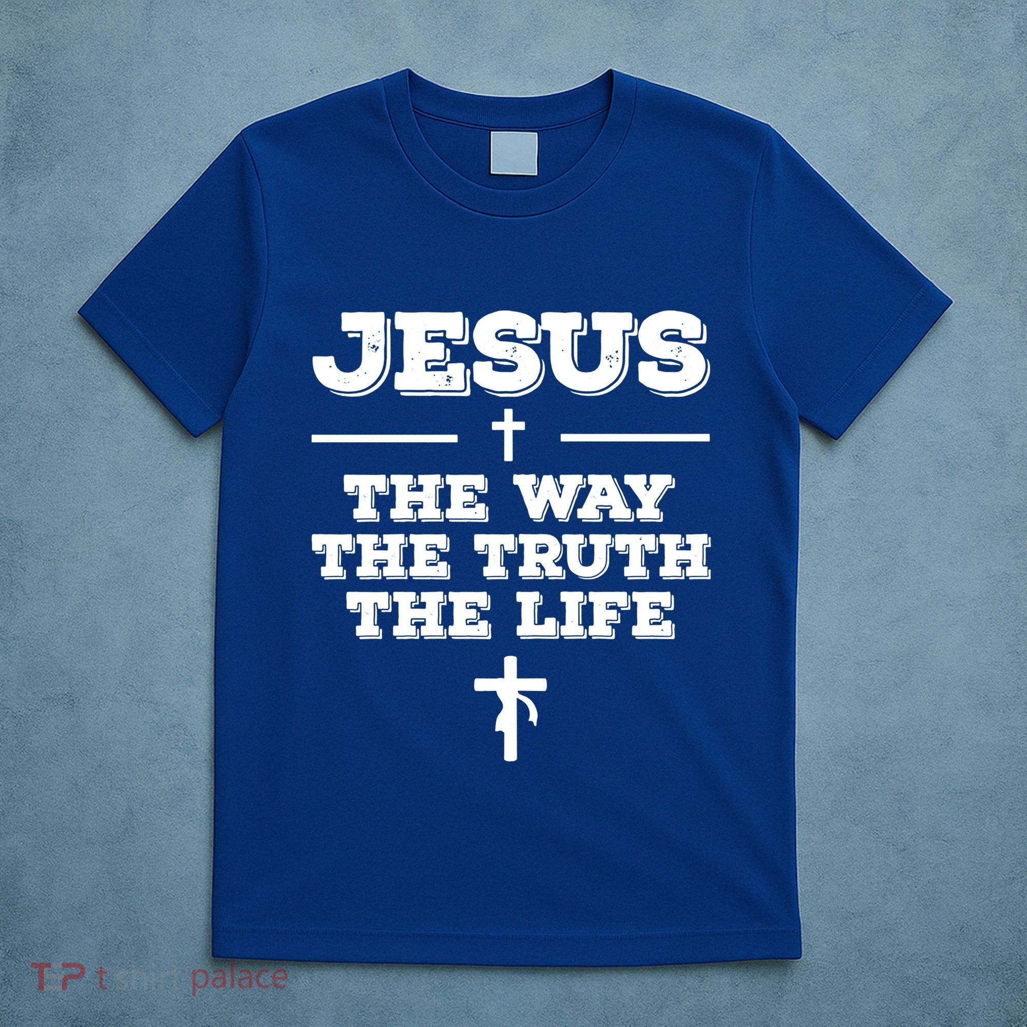 Jesus The Way The Truth The Life Christian Bible Verse Gift T-Shirt