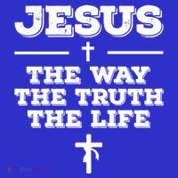 Jesus The Way The Truth The Life Christian Bible Verse Gift T-Shirt thumb 7