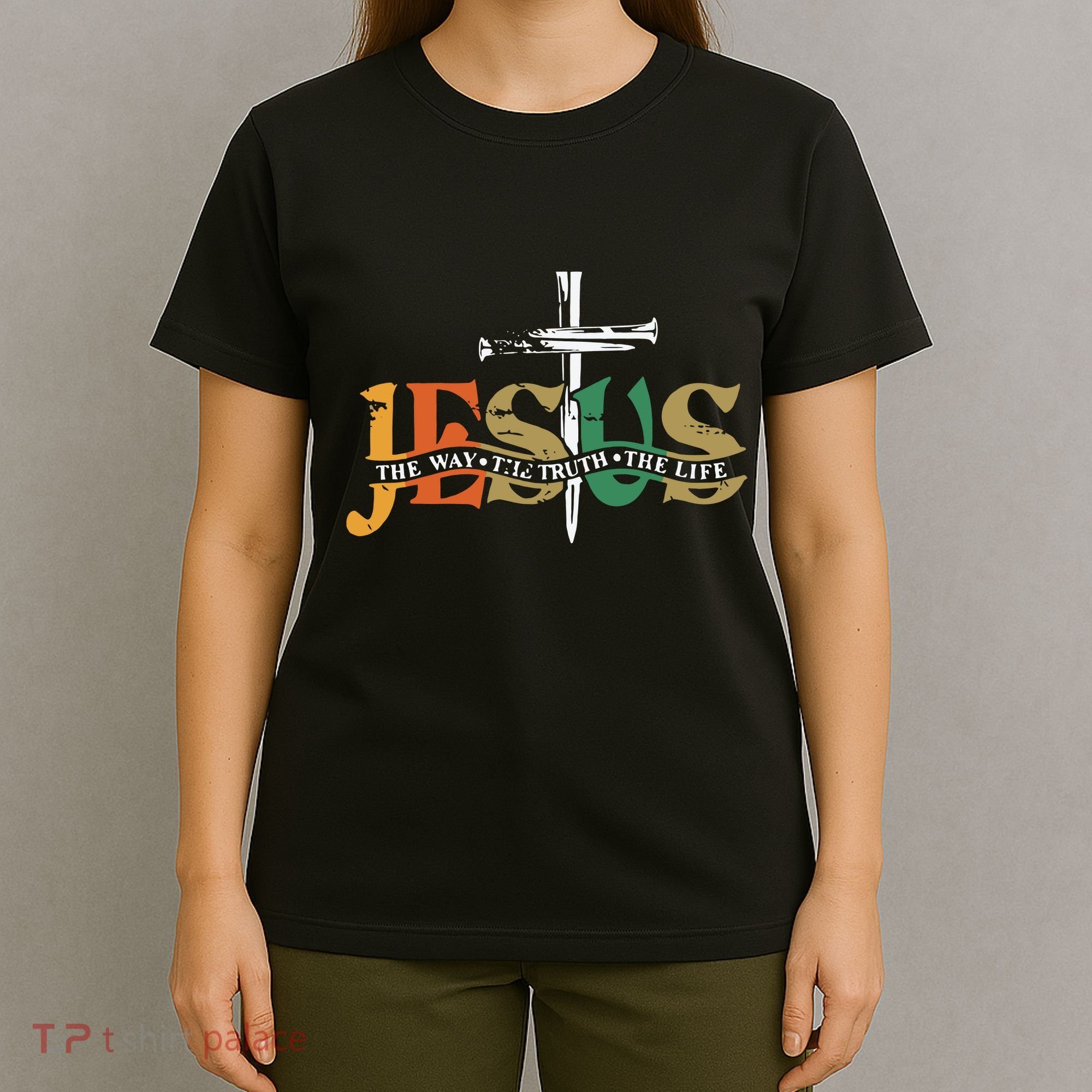 Jesus The Way The Truth The Life Christian Family Easter Day T-Shirt