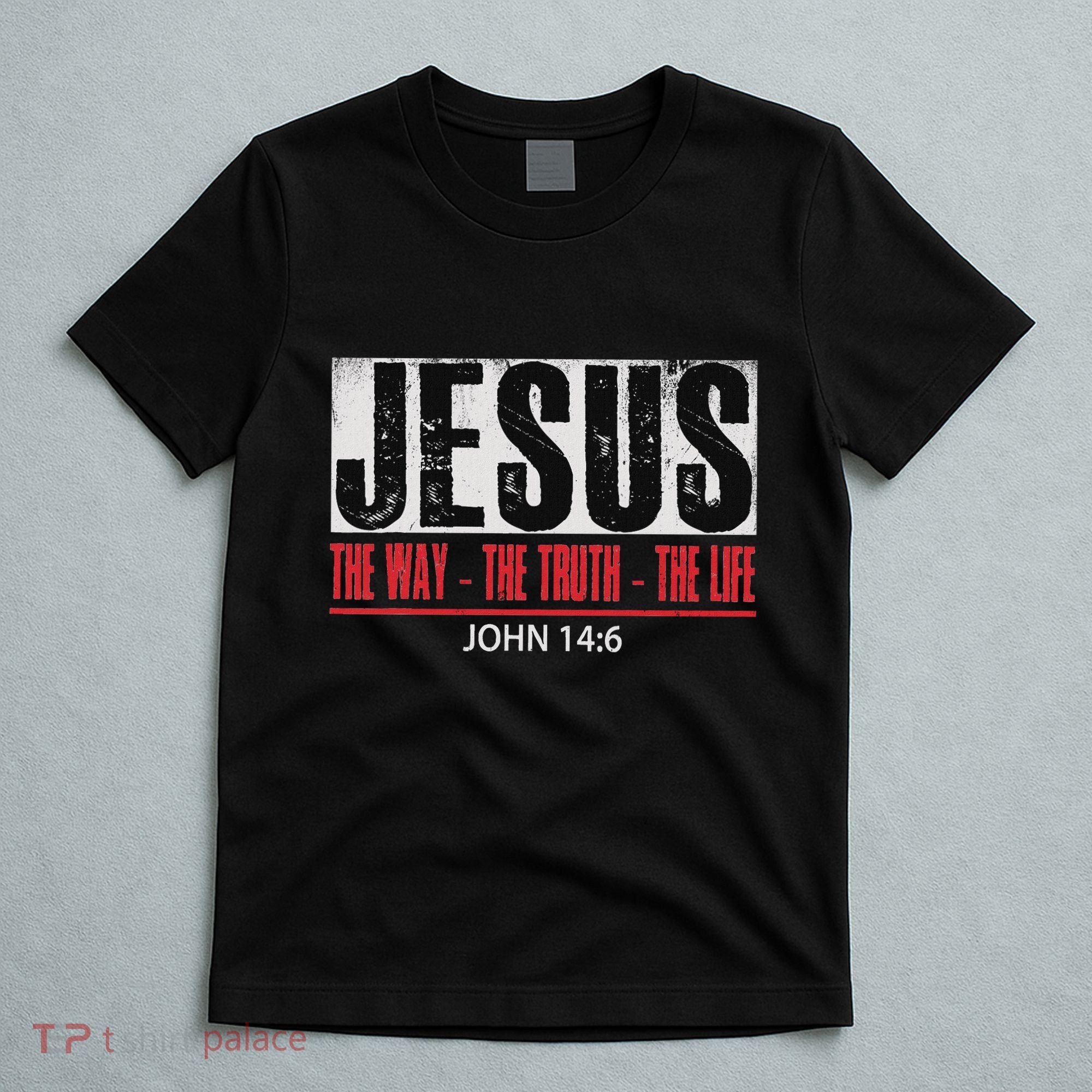 Jesus The Way The Truth The Life Religious Christian Bible T-Shirt