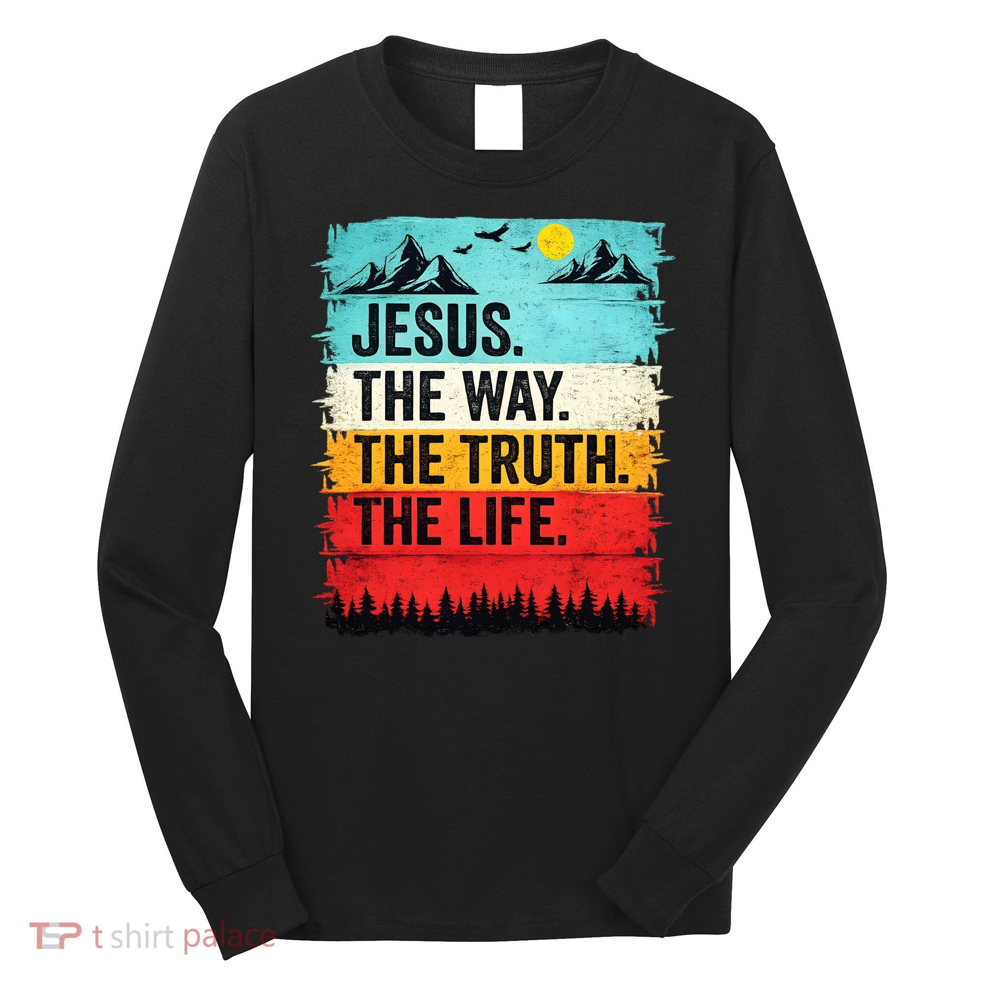 Jesus The Way Truth Life Christian Worship Long Sleeve Shirt