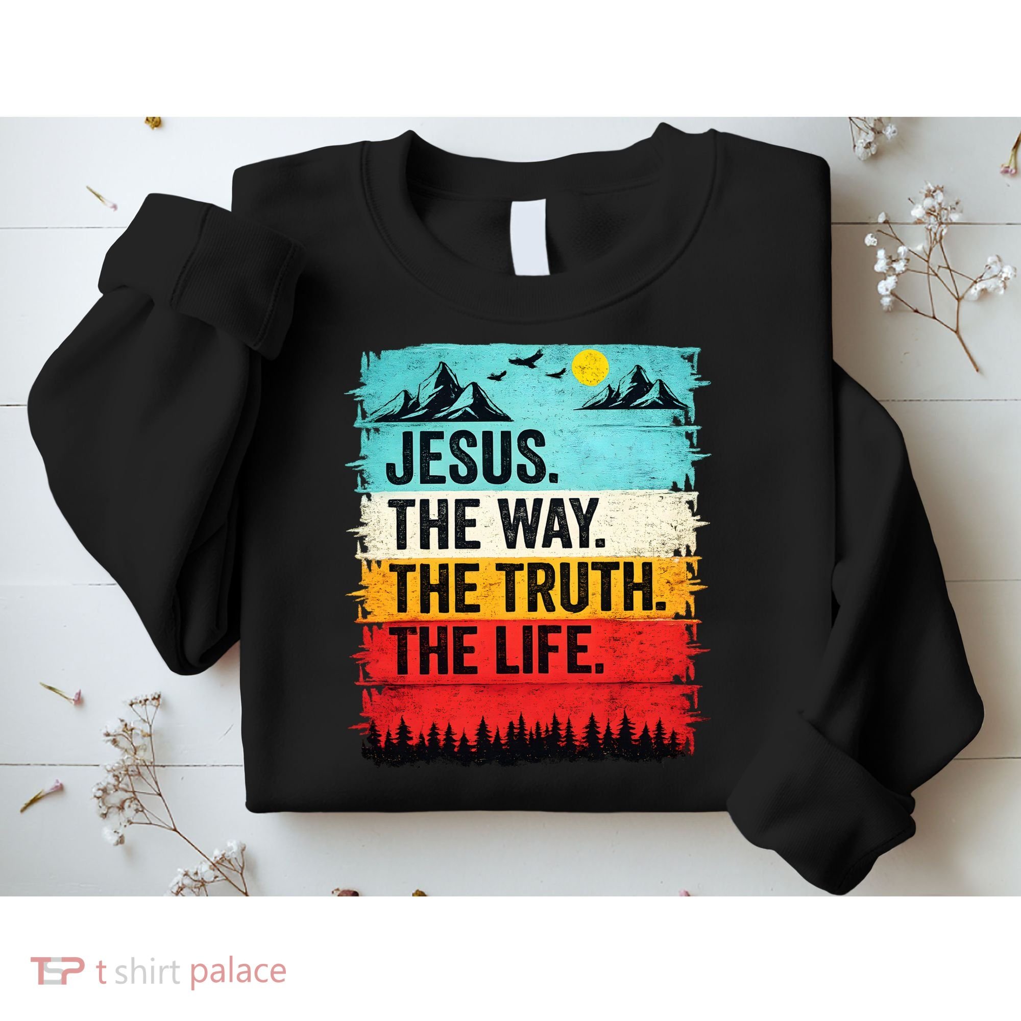Jesus The Way Truth Life Christian Worship Sweatshirt