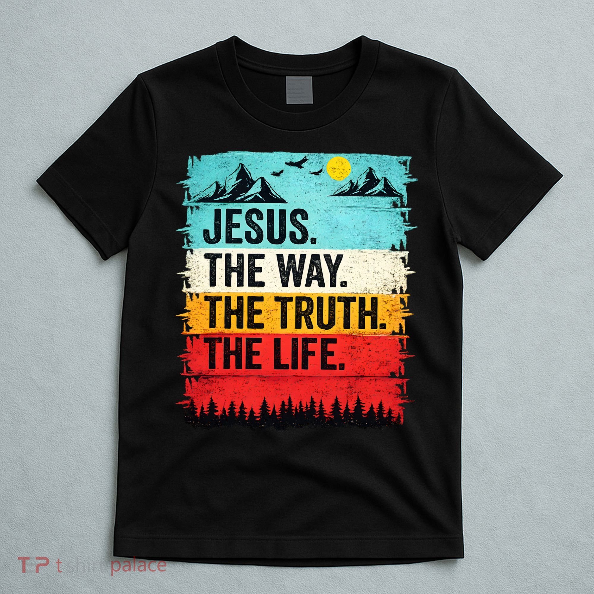 Jesus The Way Truth Life Christian Worship T-Shirt