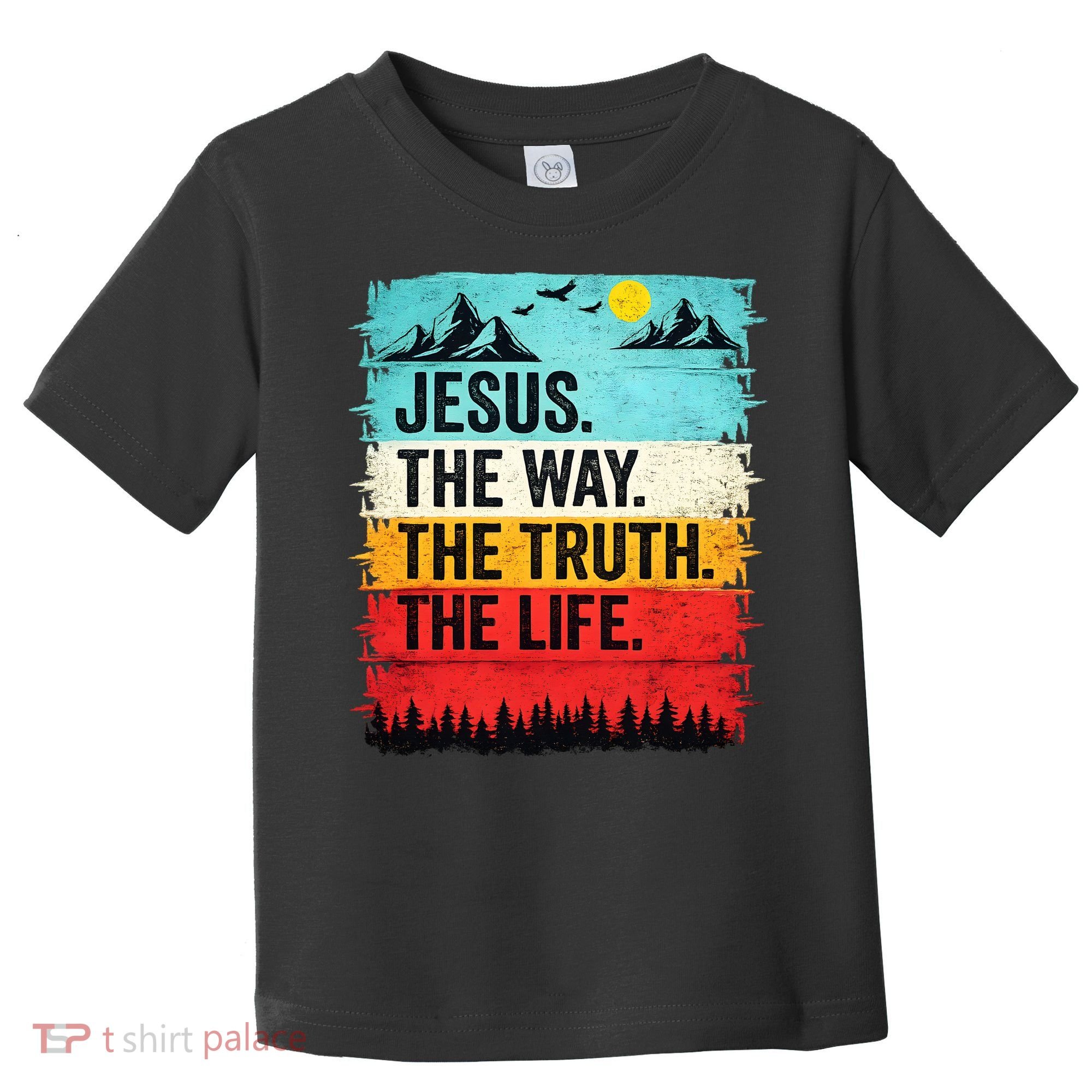 Jesus The Way Truth Life Christian Worship Toddler T-Shirt