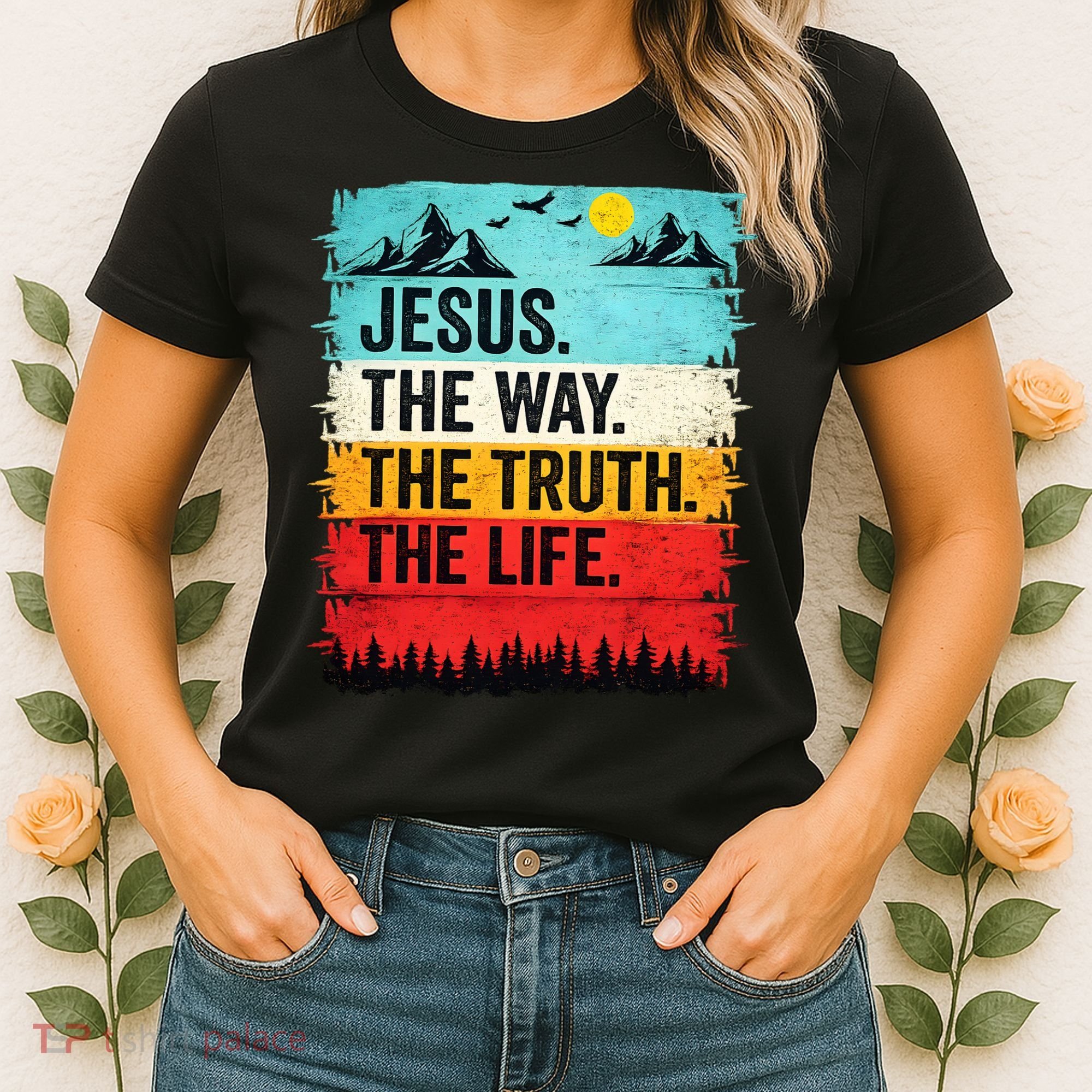 Jesus The Way Truth Life Christian Worship Women's T-Shirt