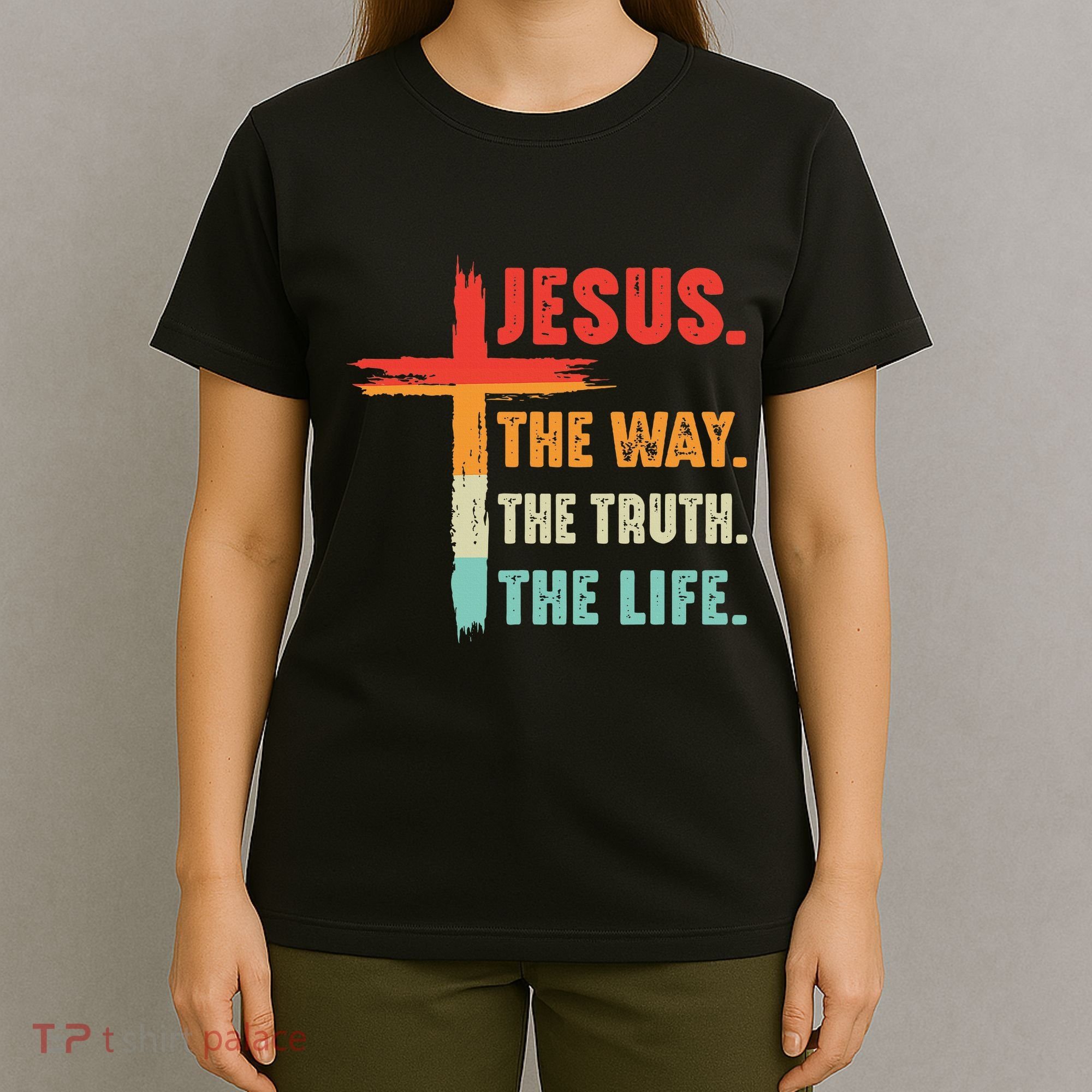 Jesus The Way The Truth The Life Christian T-Shirt