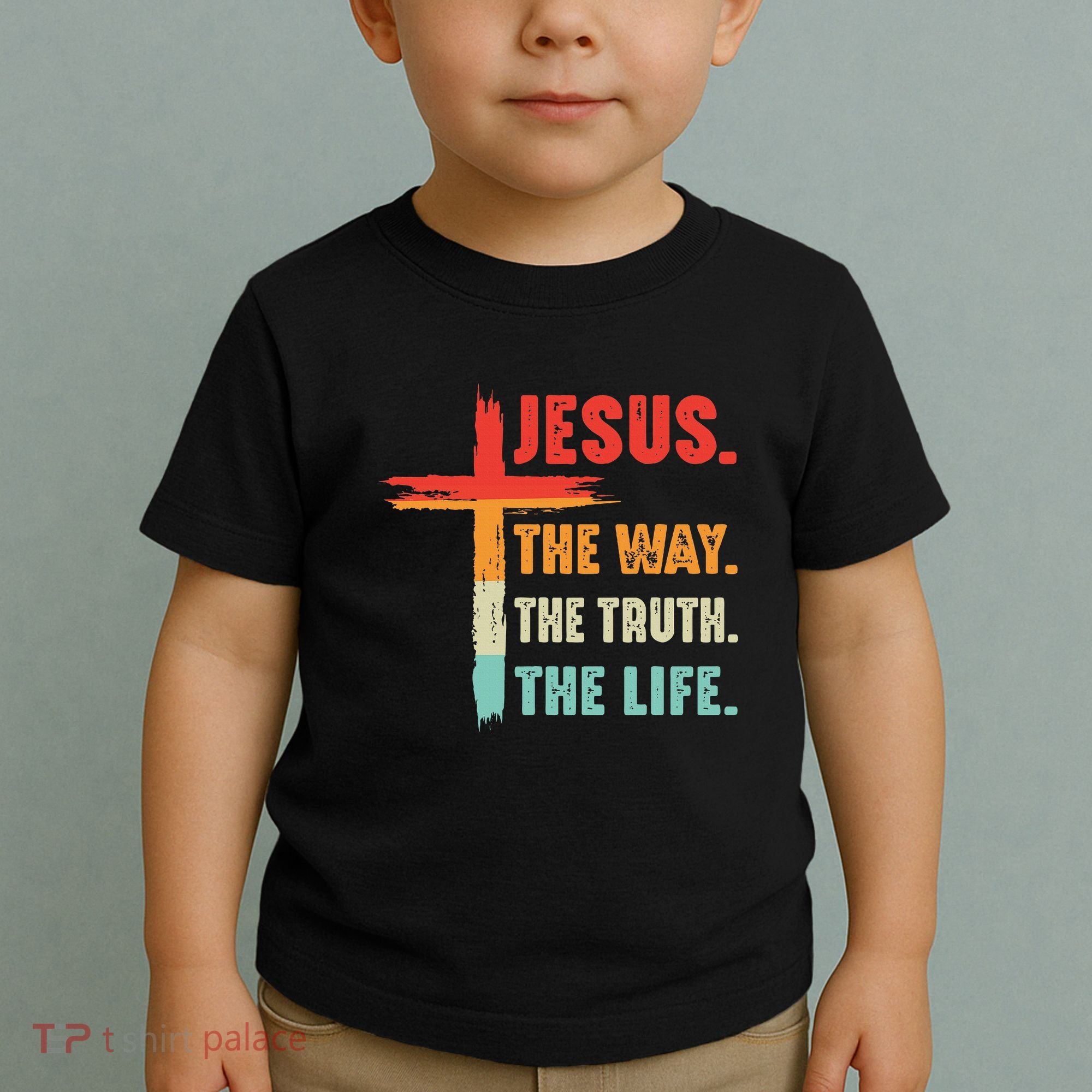 Jesus The Way The Truth The Life Christian Toddler T-Shirt