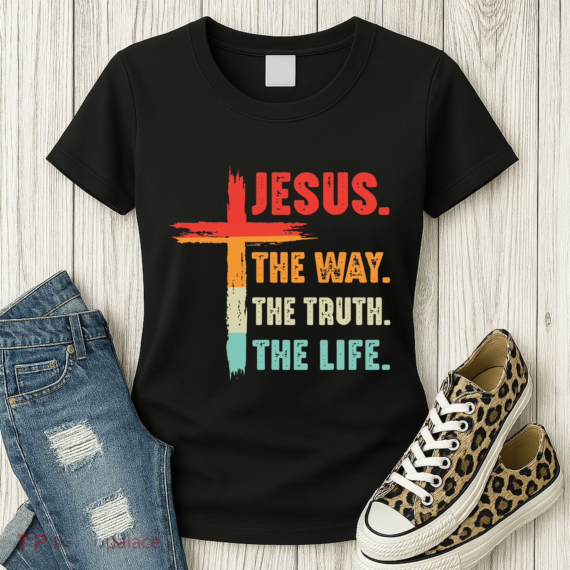 Jesus The Way The Truth The Life Christian Women's T-Shirt