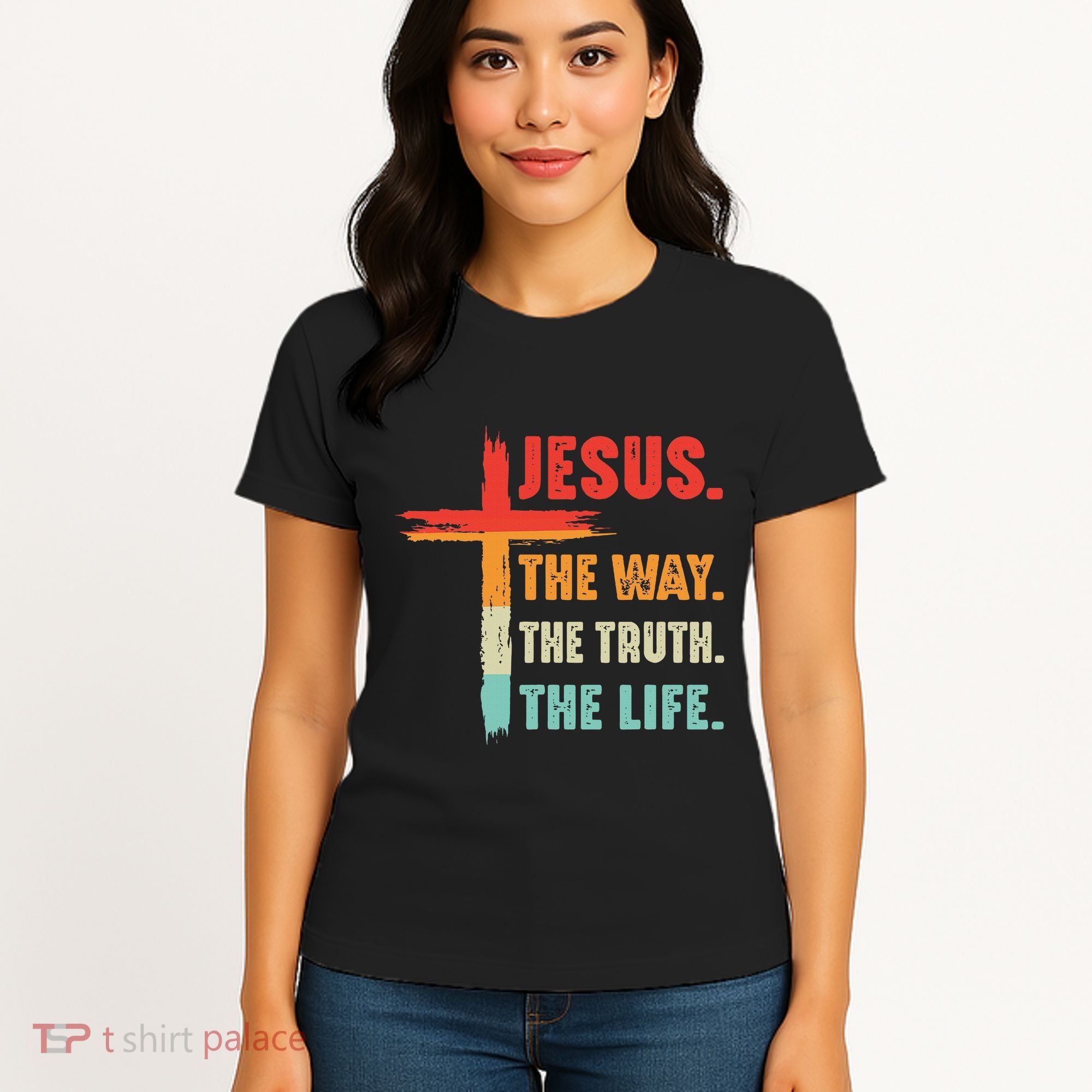 Jesus The Way The Truth The Life Christian Women's T-Shirt