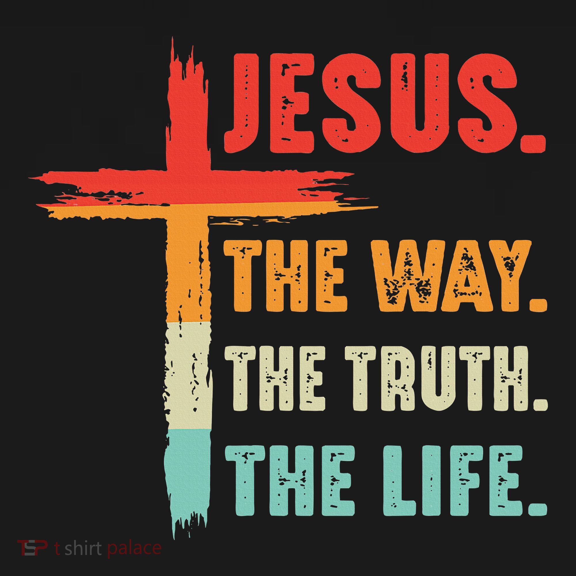 Jesus The Way The Truth The Life Christian Women's T-Shirt