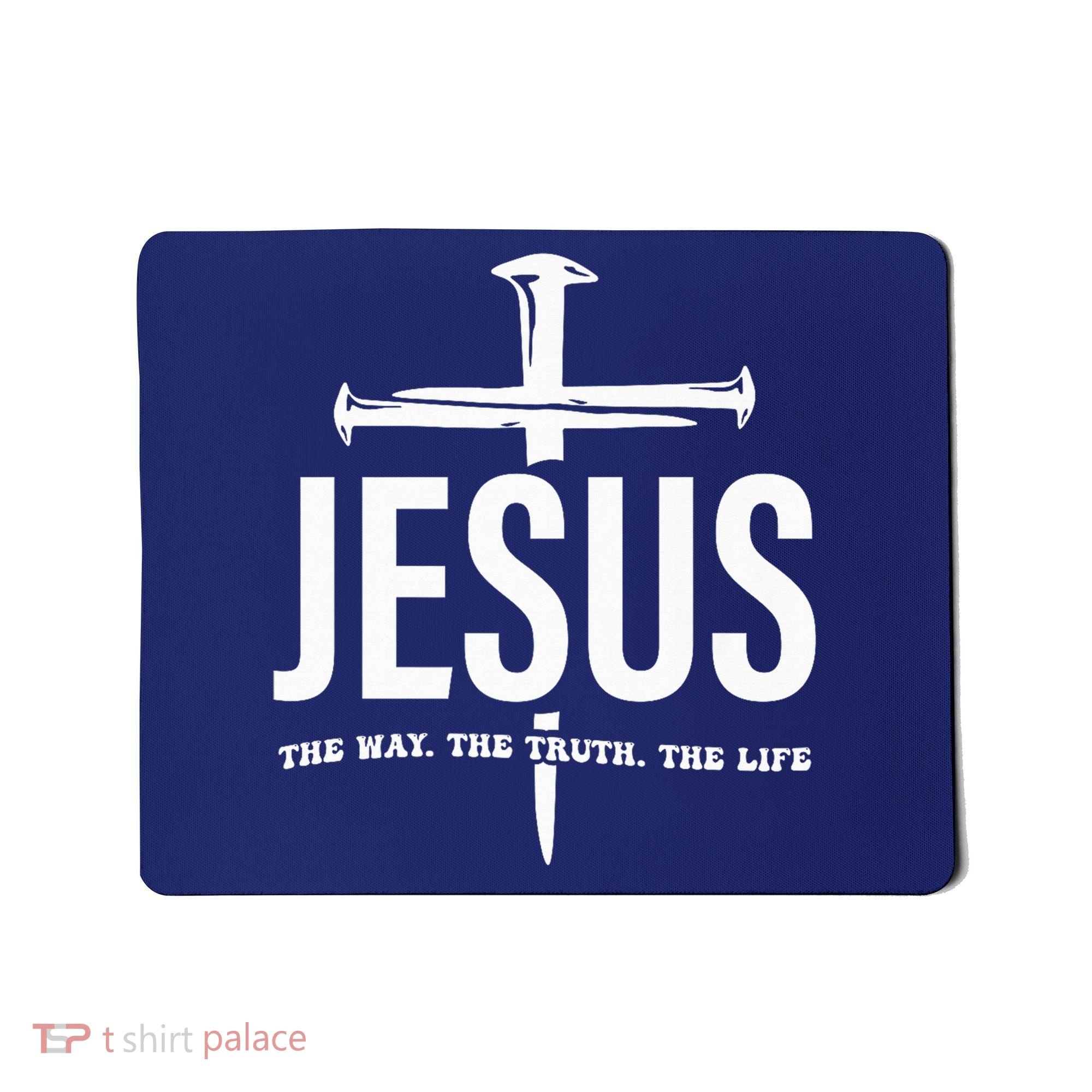 Jesus The Way. The Truth. The Life Mousepad