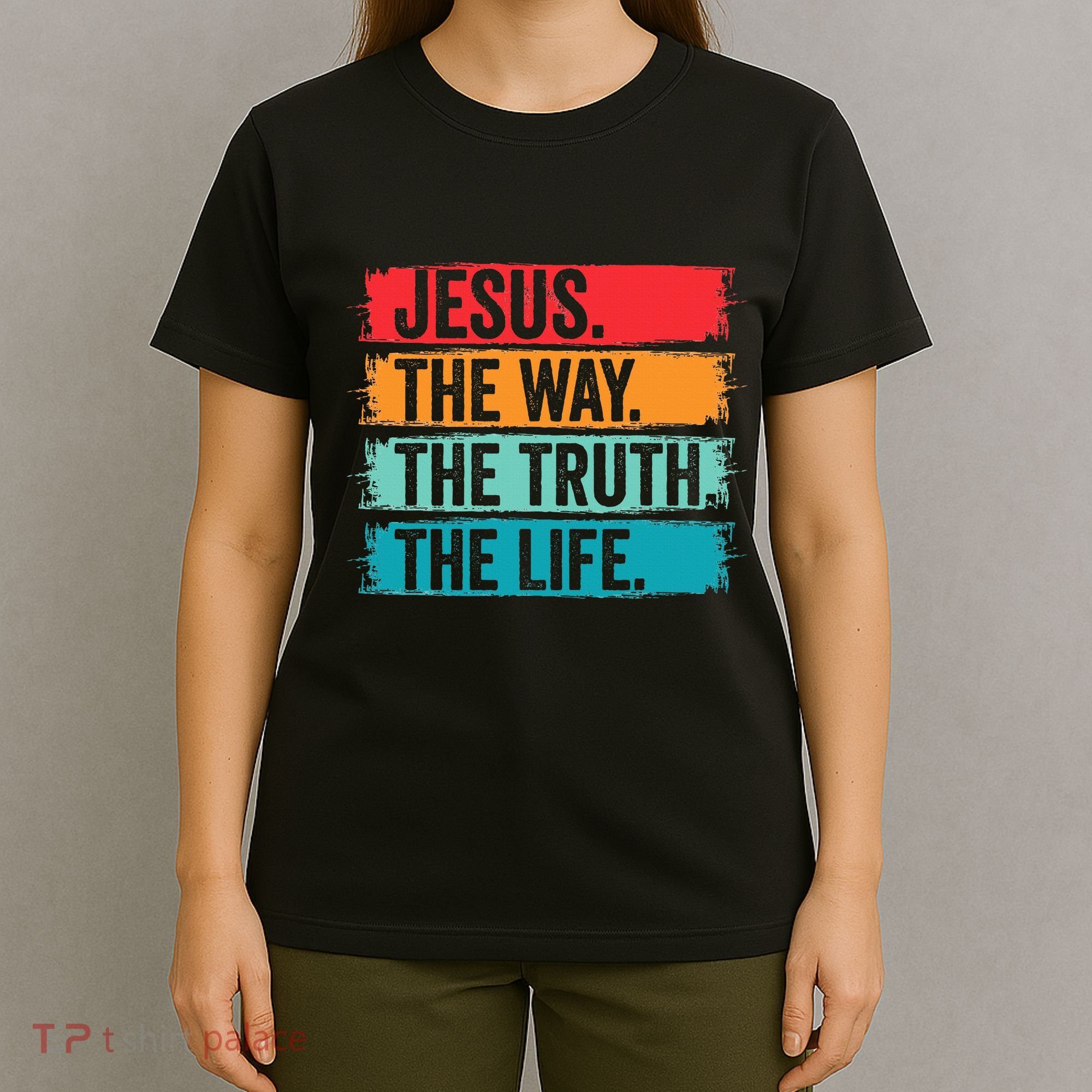 Jesus The Way The Truth Life Bible Verse Christian Worship T-Shirt
