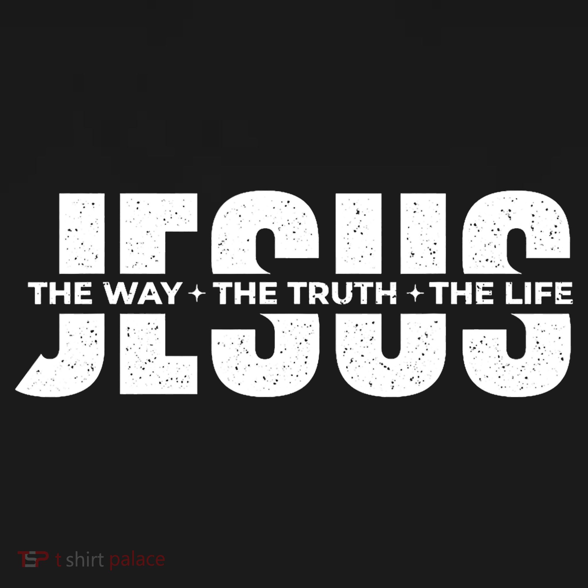 Jesus The Way The Truth The Life Christian Faith Bible T-Shirt