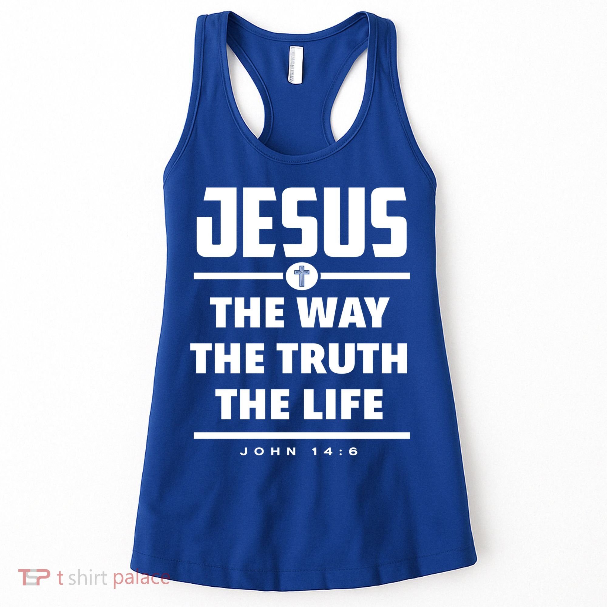 Jesus The Way The Truth The Life Bible Verse Jesus Gift Women's Tank Top
