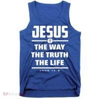 Jesus The Way The Truth The Life Bible Verse Jesus Gift Tank Top thumb 0
