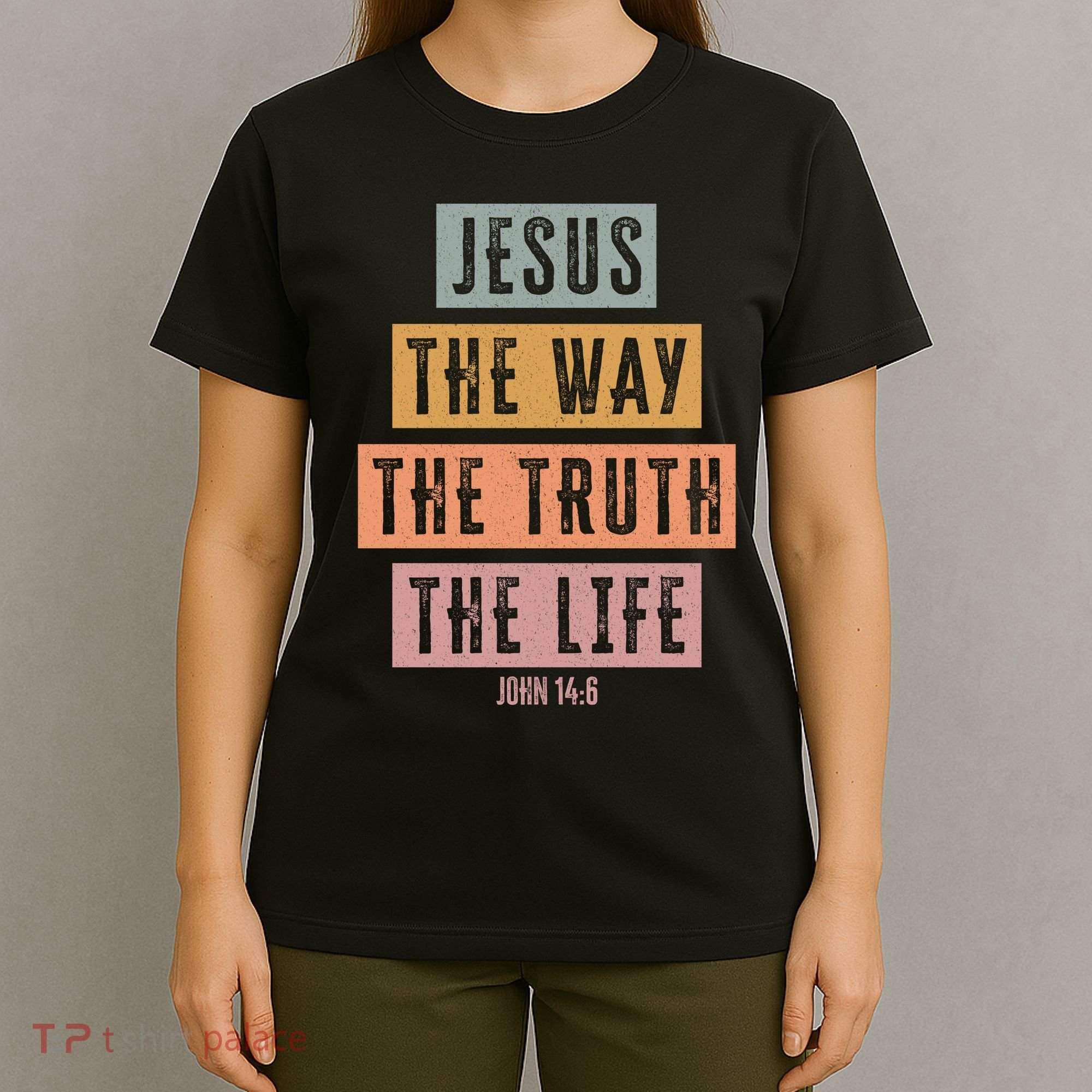 Jesus The Way Truth Life Bible Verse T-Shirt