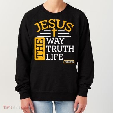 Jesus The Way Truth Life John 14:6 Women's Sweatshirt