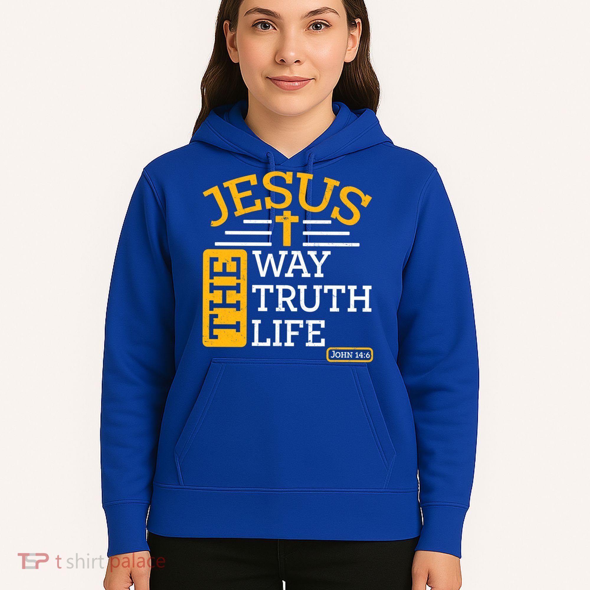 Jesus The Way Truth Life John 14:6 Hoodie