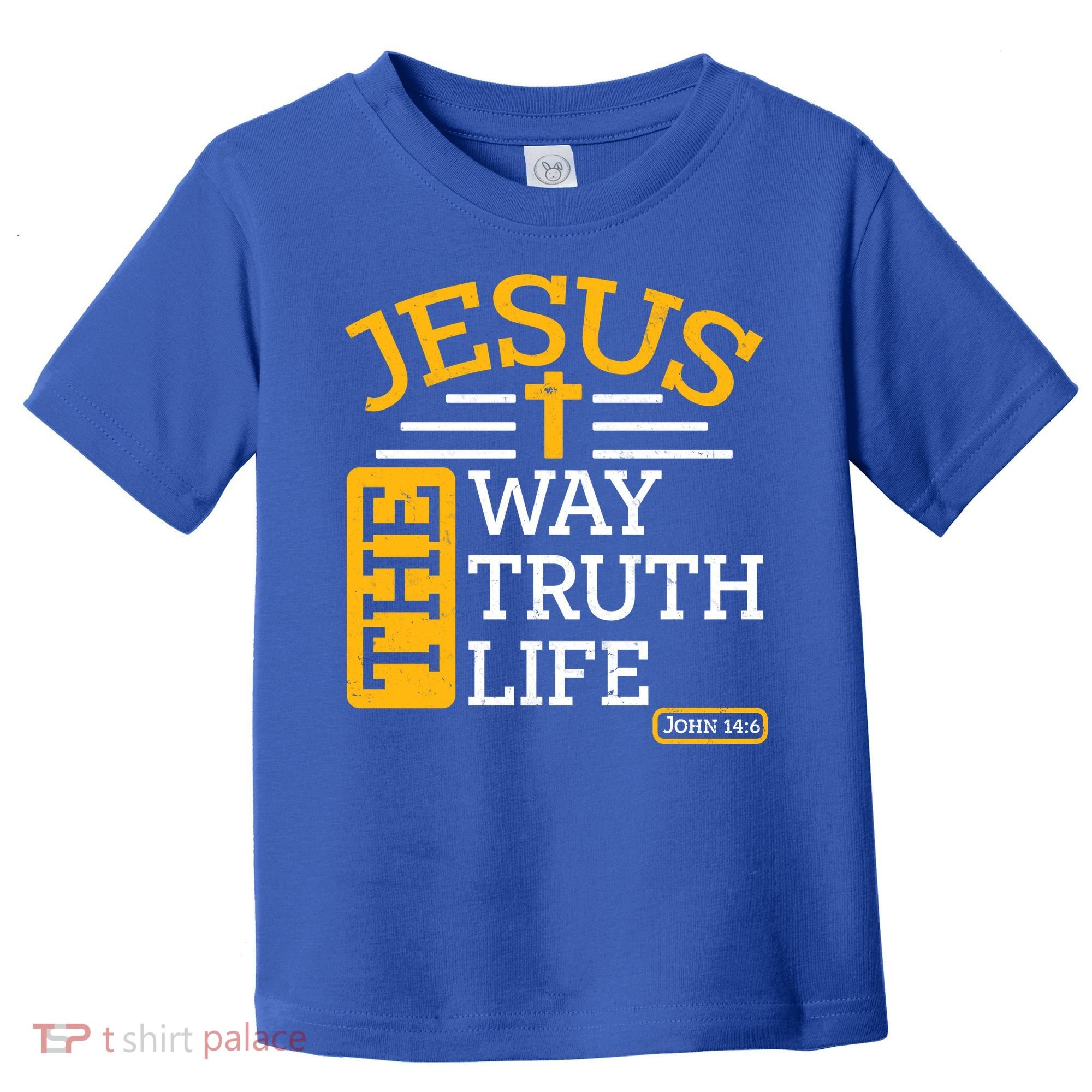 Jesus The Way Truth Life John 14:6 Toddler T-Shirt