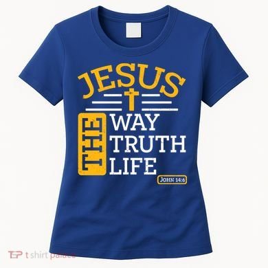 Jesus The Way Truth Life John 14:6 Women's T-Shirt