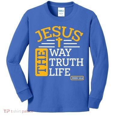 Jesus The Way Truth Life John 14:6 Kids Long Sleeve Shirt