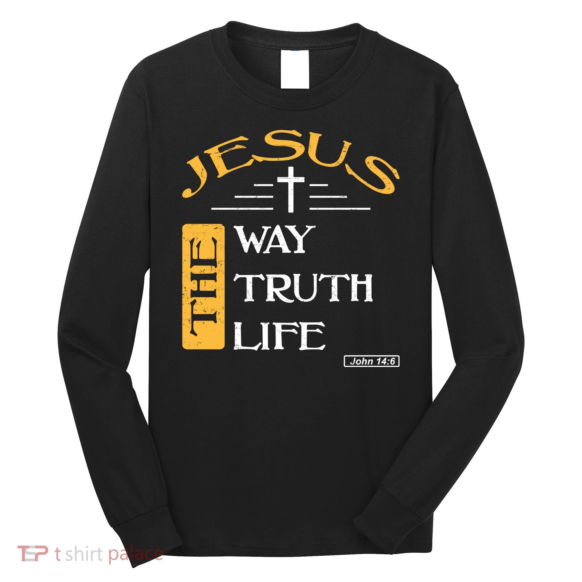Jesus The Way Truth Life Christian Long Sleeve Shirt