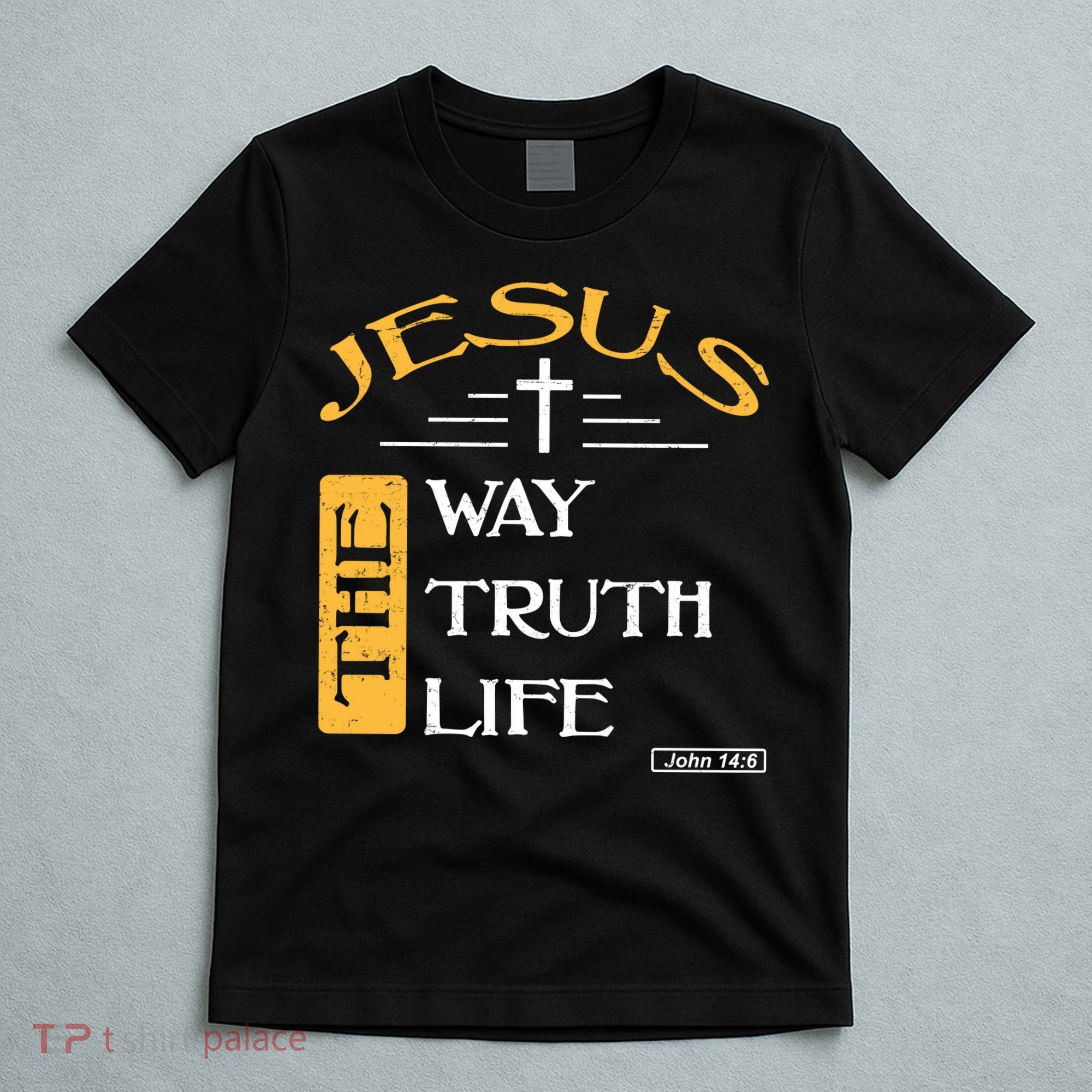 Jesus The Way Truth Life Christian T-Shirt