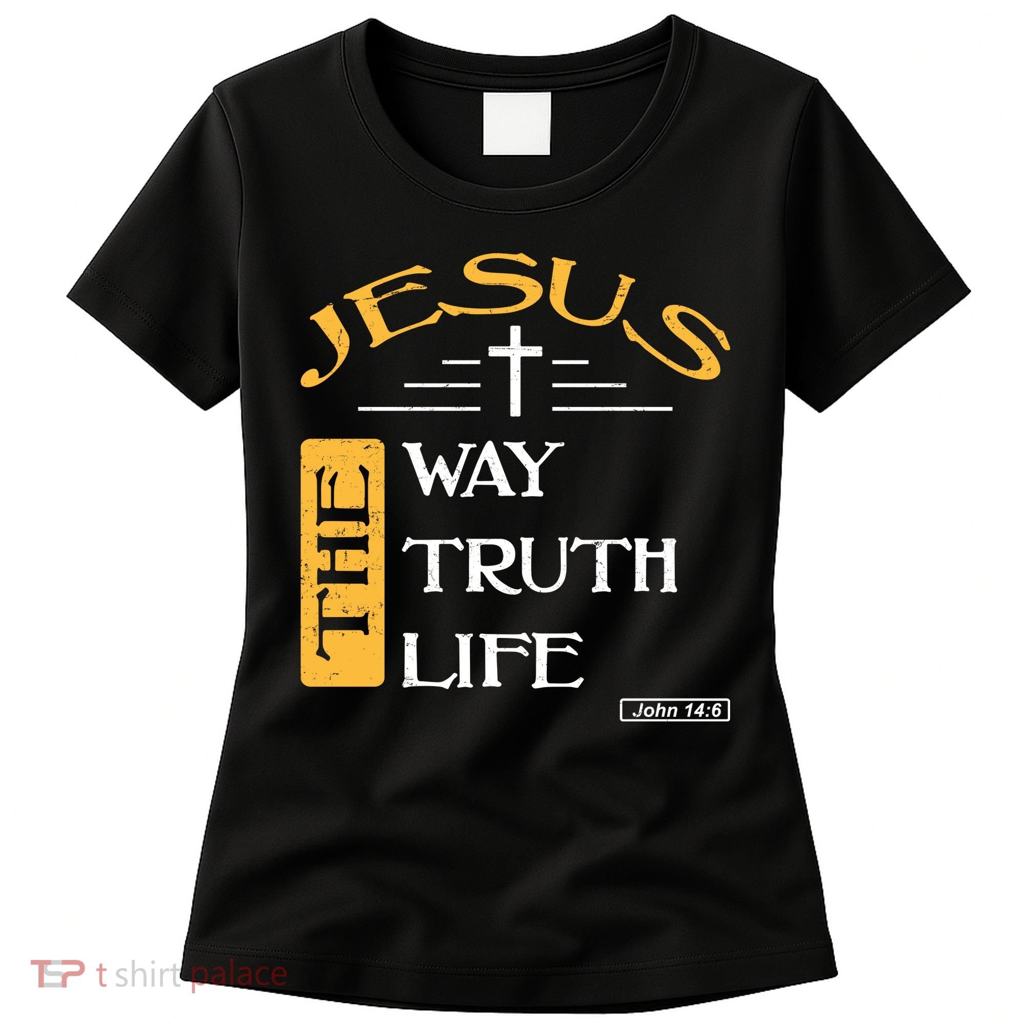 Jesus The Way Truth Life Christian Women's T-Shirt