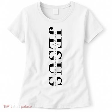 Jesus The Way The Truth The Life Women's T-Shirt
