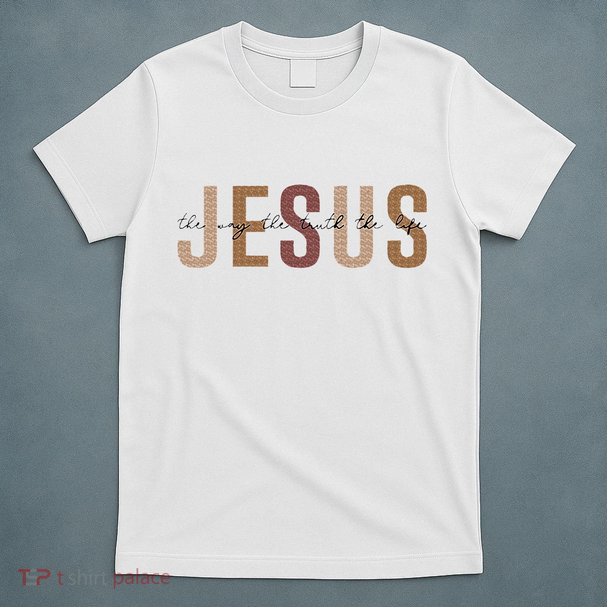 Jesus The Way Truth Life Bible Verse Christian T-Shirt