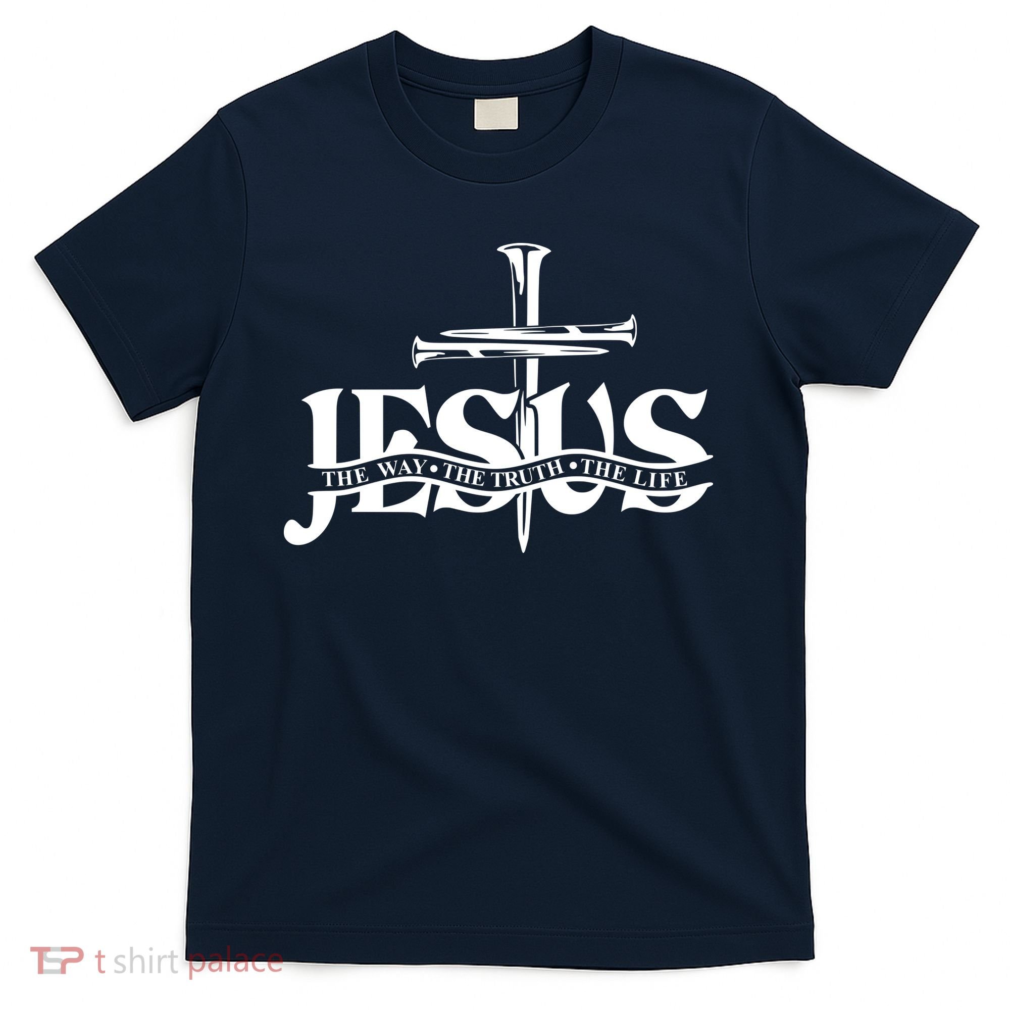 Jesus The Way The Truth The Life With 3 Nails Logo T-Shirt