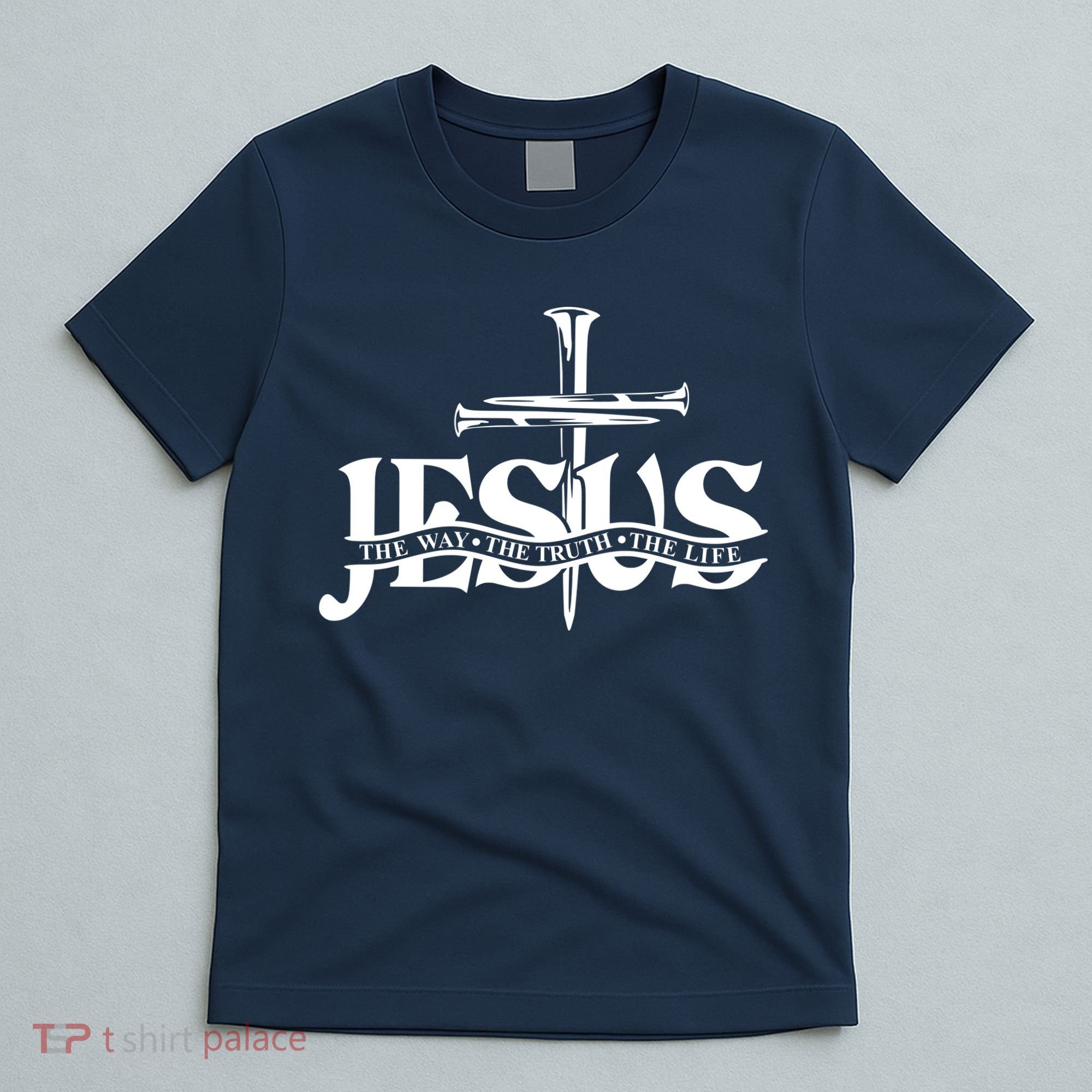 Jesus The Way The Truth The Life With 3 Nails Logo T-Shirt