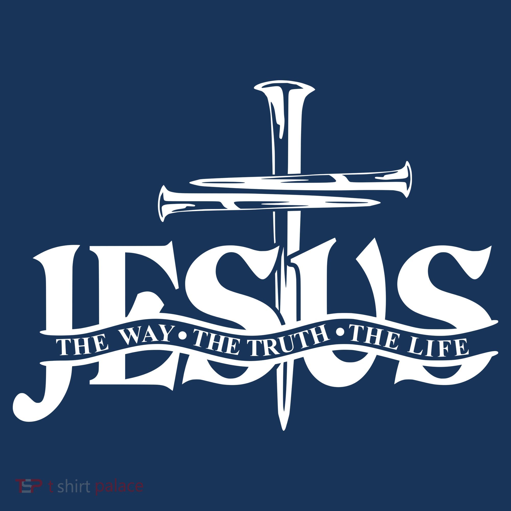 Jesus The Way The Truth The Life With 3 Nails Logo T-Shirt
