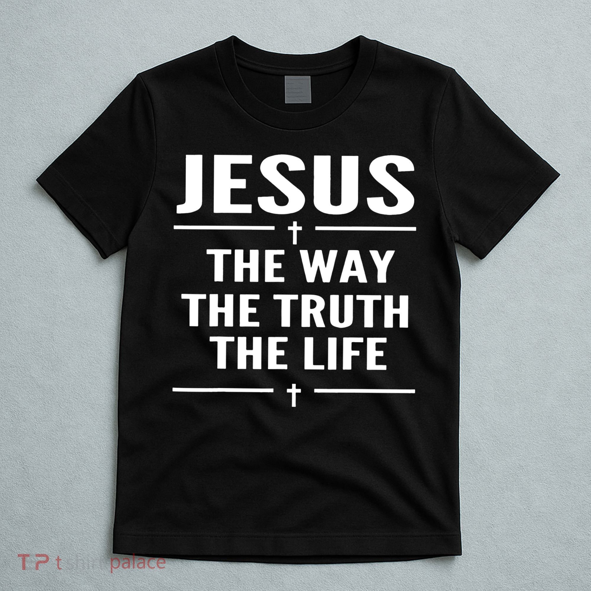 Jesus The Way Truth Life John 146 Christian Spiritual T-Shirt