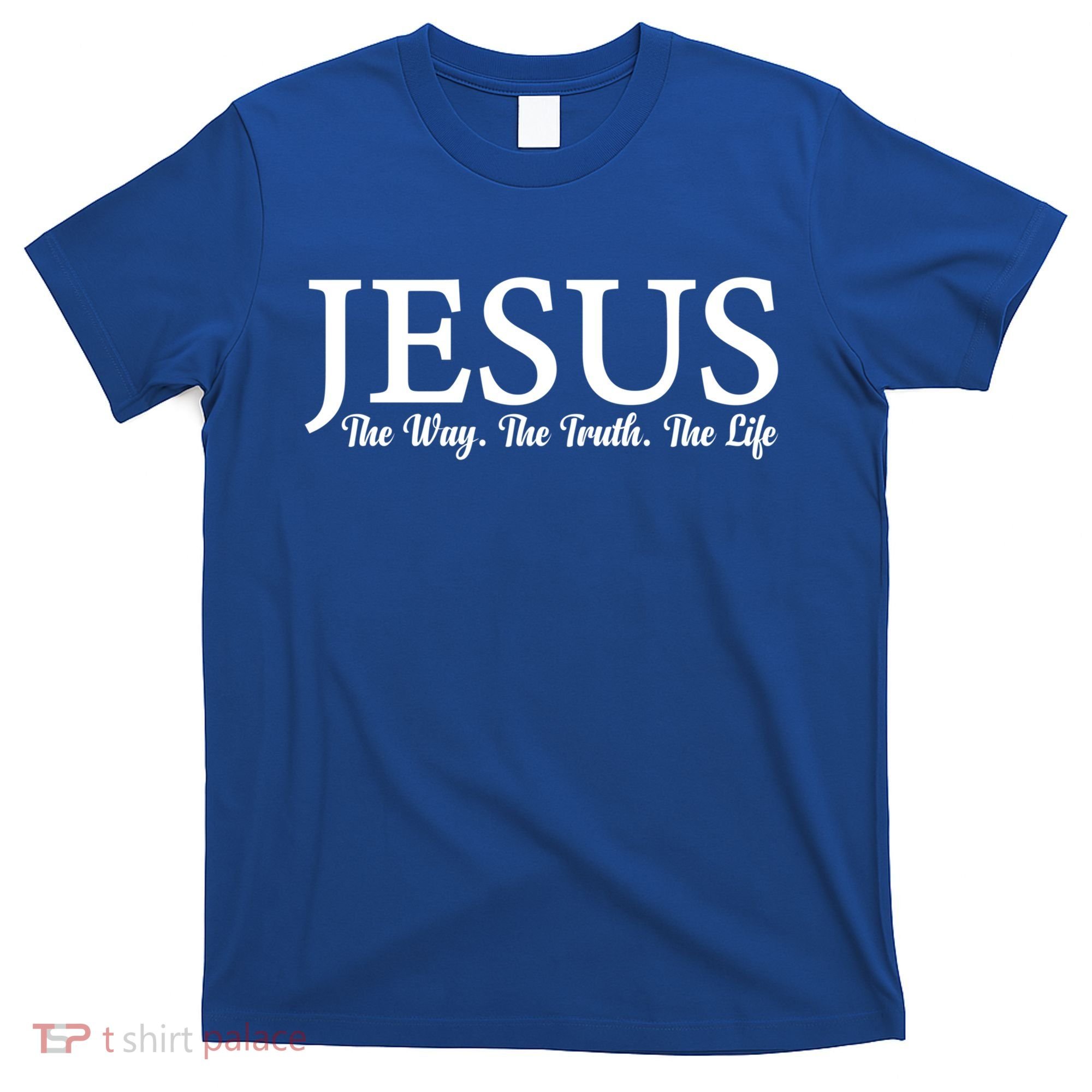 Jesus The Way Truth Life Inspirational Faith Christians Great Gift T-Shirt