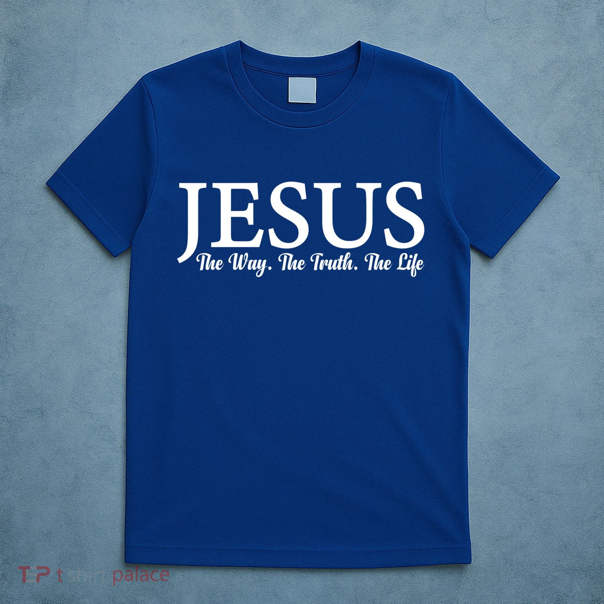 Jesus The Way Truth Life Inspirational Faith Christians Great Gift T-Shirt