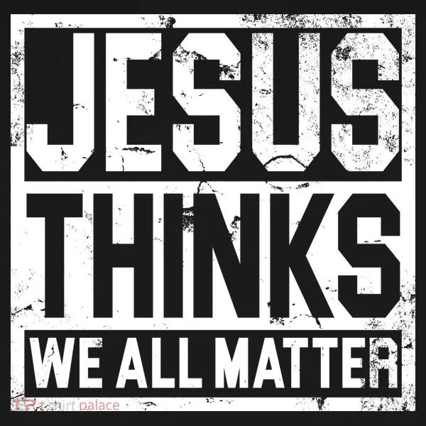 Jesus Thinks We All Matter Bucket Hat
