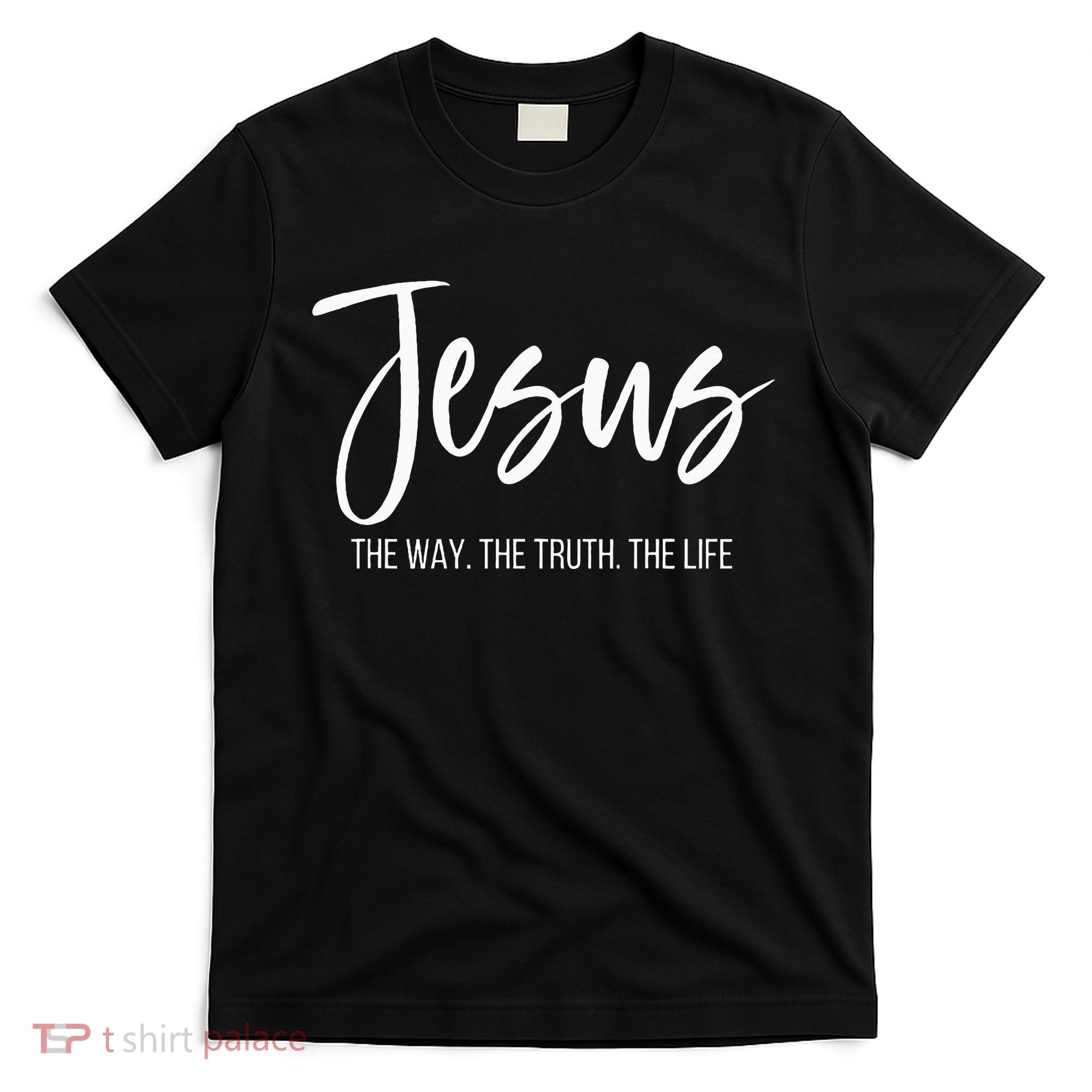 Jesus The Way The Truth The Life Christian Religious T-Shirt