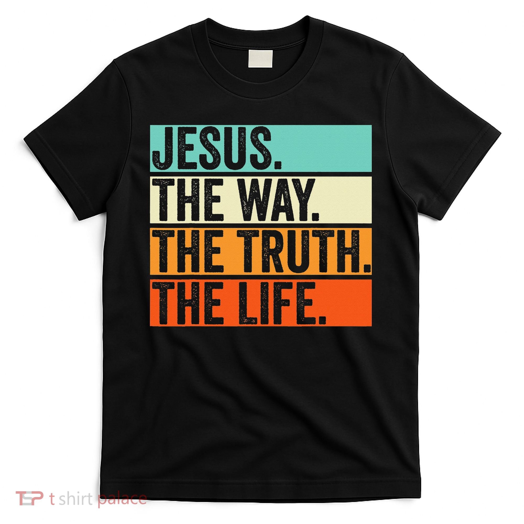 Jesus The Way Truth Life Bible Verse Christian Worship T-Shirt