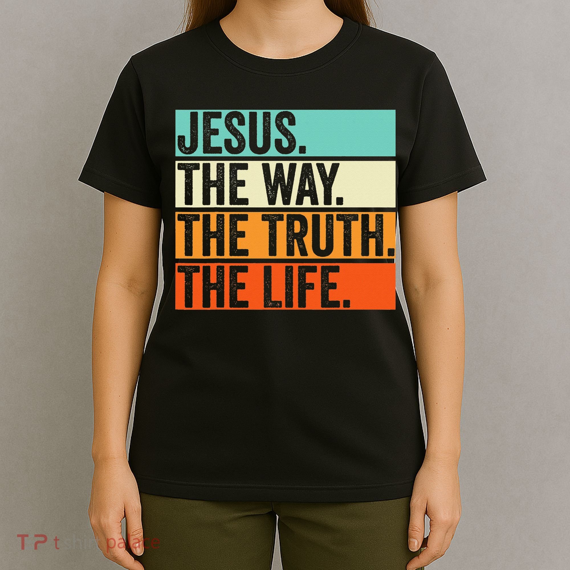Jesus The Way Truth Life Bible Verse Christian Worship T-Shirt