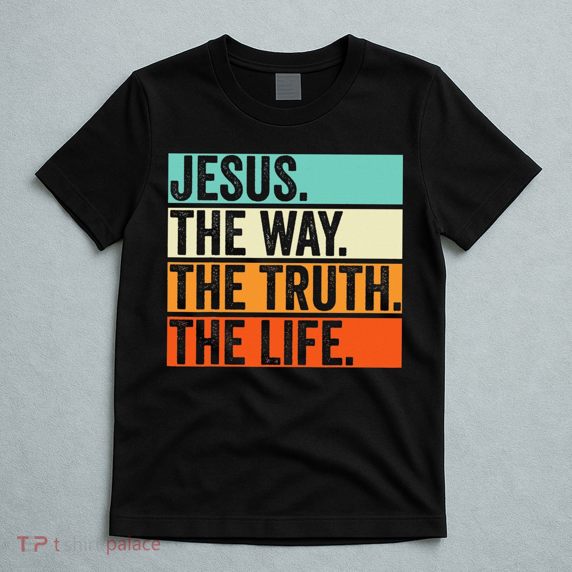 Jesus The Way Truth Life Bible Verse Christian Worship T-Shirt